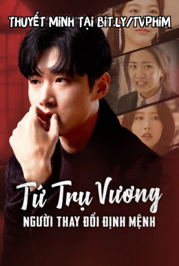 Tứ Trụ Vương: Người Thay Đổi Định Mệnh