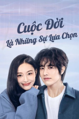 Cuộc Đời Là Những Sự Lựa Chọn